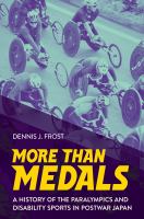 More than medals : a history of the Paralympics and disability sports in postwar Japan /
