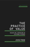 Practice of Value : Essays on Literature in Cultural Studies.