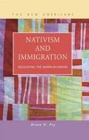 Nativism and immigration regulating the American dream /