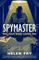 Spymaster : the man who saved MI6 /