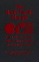 The North Pacific Triangle : The United States, Japan, and Canada at Century's End.