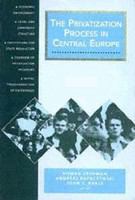 The privatization process in Central Europe : economic environment, legal and ownership structure, institutions for state regulation, overview of privatization programs, initial transformation of enterprises /