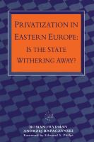Privatization in Eastern Europe : Is the state withering away? /