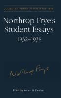 Northrop Frye's Student Essays, 1932-1938 /