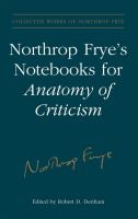 Northrop Frye's notebooks for anatomy of criticism /