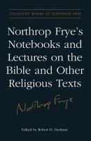 Northrop Frye's notebooks and lectures on the Bible and other religious texts /
