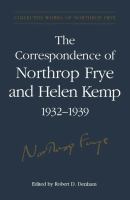 The Correspondence of Northrop Frye and Helen Kemp, 1932-1939 : Volume 1.