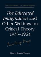 The Educated Imagination and Other Writings on Critical Theory 1933-1963.