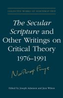 The Secular Scripture and Other Writings on Critical Theory, 1976-1991.