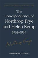 The correspondence of Northrop Frye and Helen Kemp, 1932-1939.