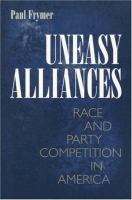 Uneasy alliances : race and party competition in America /