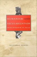 Humanism and secularization : from Petrarch to Valla /