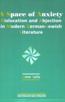 A space of anxiety : dislocation and abjection in modern German-Jewish literature /