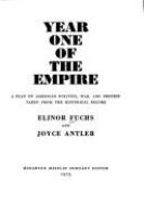 Year one of the empire; a play of American politics, war, and protest taken from the historical record /