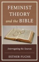 Feminist theory and the Bible interrogating the sources /