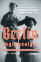 Berlin Psychoanalytic : psychoanalysis and culture in Weimar Republic Germany and beyond /