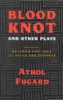 Blood knot, and other plays /