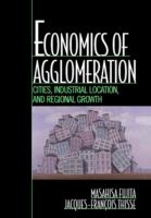 Economics of agglomeration : cities, industrial location, and regional growth /