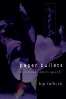 Paper bullets a fictional autobiography /