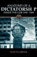 Anatomy of a dictatorship : inside the GDR, 1949-1989 /