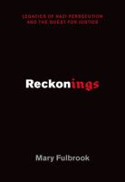 Reckonings : legacies of Nazi persecution and the quest for justice /