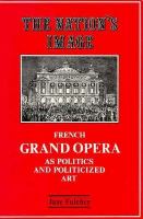 The nation's image : French grand opera as politics and politicized art /