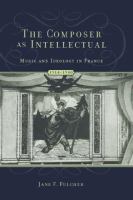 The composer as intellectual : music and ideology in France 1914-1940 /