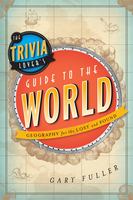 The trivia lover's guide to the world geography for the lost and found /