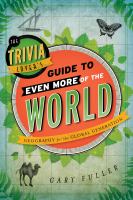 The Trivia Lover's Guide to Even More of the World : Geography for the Global Generation.