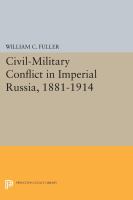 Civil-military conflict in Imperial Russia, 1881-1914 /