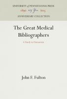 The great medical bibliographers : a study in humanism /