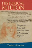 Historical Milton : Manuscript, Print, and Political Culture in Revolutionary England.