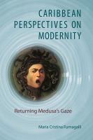 Caribbean perspectives on modernity : returning Medusa's gaze /