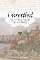 Unsettled : the culture of mobility and the working poor in early modern England /