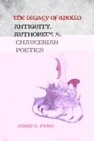 The legacy of Apollo : antiquity, authority and Chaucerian poetics /