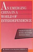 An emerging China in a world of interdependence : a report to the Trilateral Commission /