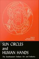 Sun circles and human hands the southeastern Indians art and industries /