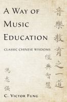 A way of music education : classic Chinese wisdoms = Yin yue jiao yu zhi yi dao : jing dian zhi hui /