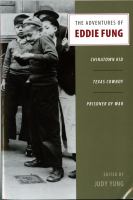 The adventures of Eddie Fung : Chinatown kid, Texas cowboy, prisoner of war /