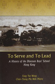 To serve and to lead a history of the Diocesan Boys' School, Hong Kong /