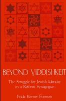 Beyond yiddishkeit : the struggle for Jewish identity in a Reform synagogue /