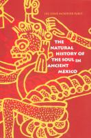 The natural history of the soul in ancient Mexico /