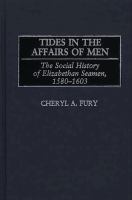 Tides in the Affairs of Men : The Social History of Elizabethan Seamen, 1580-1603.