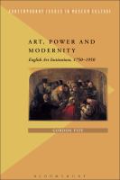 Art, Power and Modernity : English Art Institutions, 1750-1950.