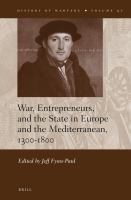 War, Entrepreneurs, and the State in Europe and the Mediterranean, 1300-1800.