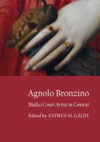 Agnolo Bronzino : Medici Court Artist in Context.