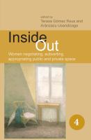 Inside Out : Women Negotiating, Subverting, Appropriating Public and Private Space.