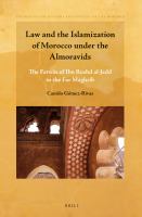 Law and the Islamization of Morocco under the Almoravids : The Fatwās of Ibn Rushd Al-Jadd to the Far Maghrib.
