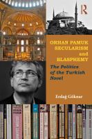 Orhan Pamuk, Secularism and Blasphemy : The Politics of the Turkish Novel.
