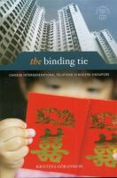 The binding tie : Chinese intergenerational relations in modern Singapore /